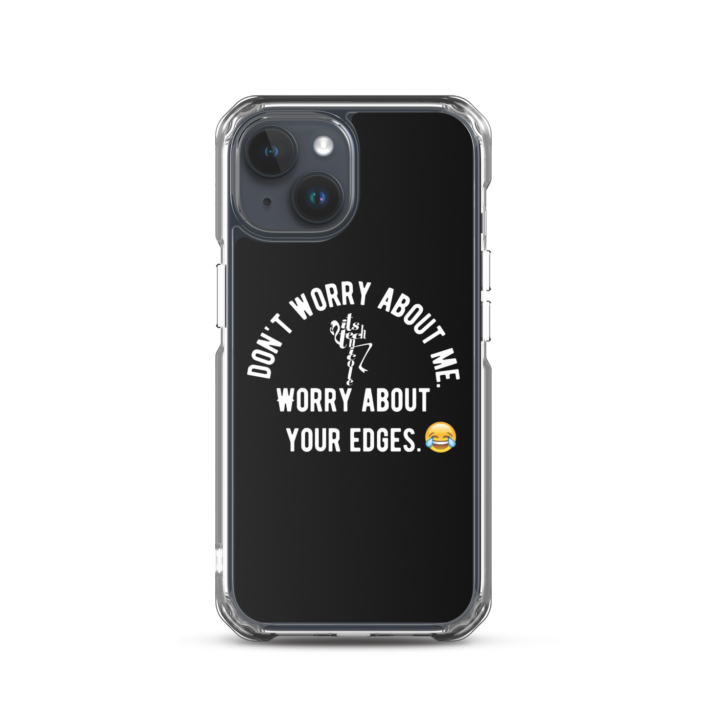 Worry About Your Edges iPhone Case