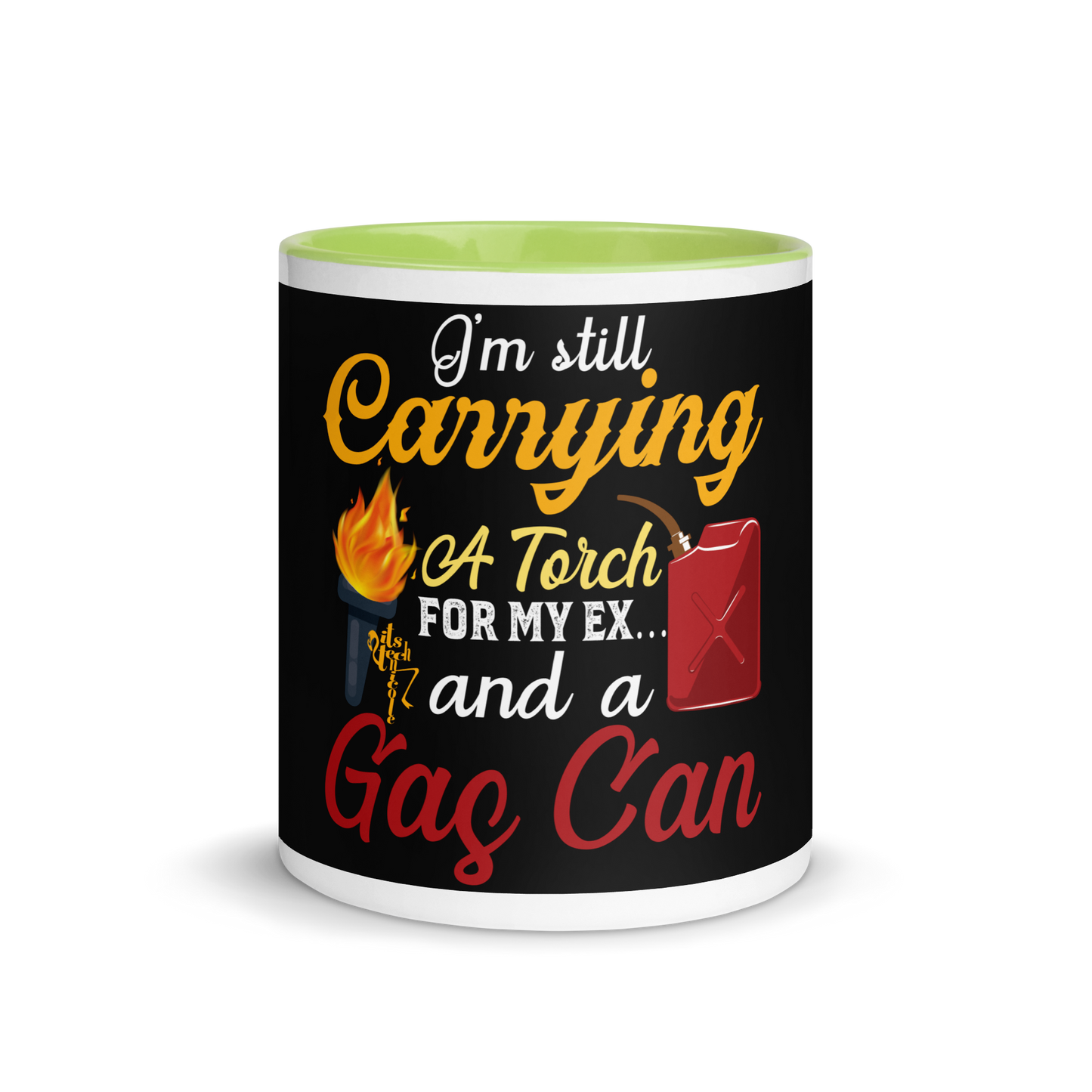 I'm Still Carrying a Torch for My Ex...and a Gas Can Mug with Color Inside
