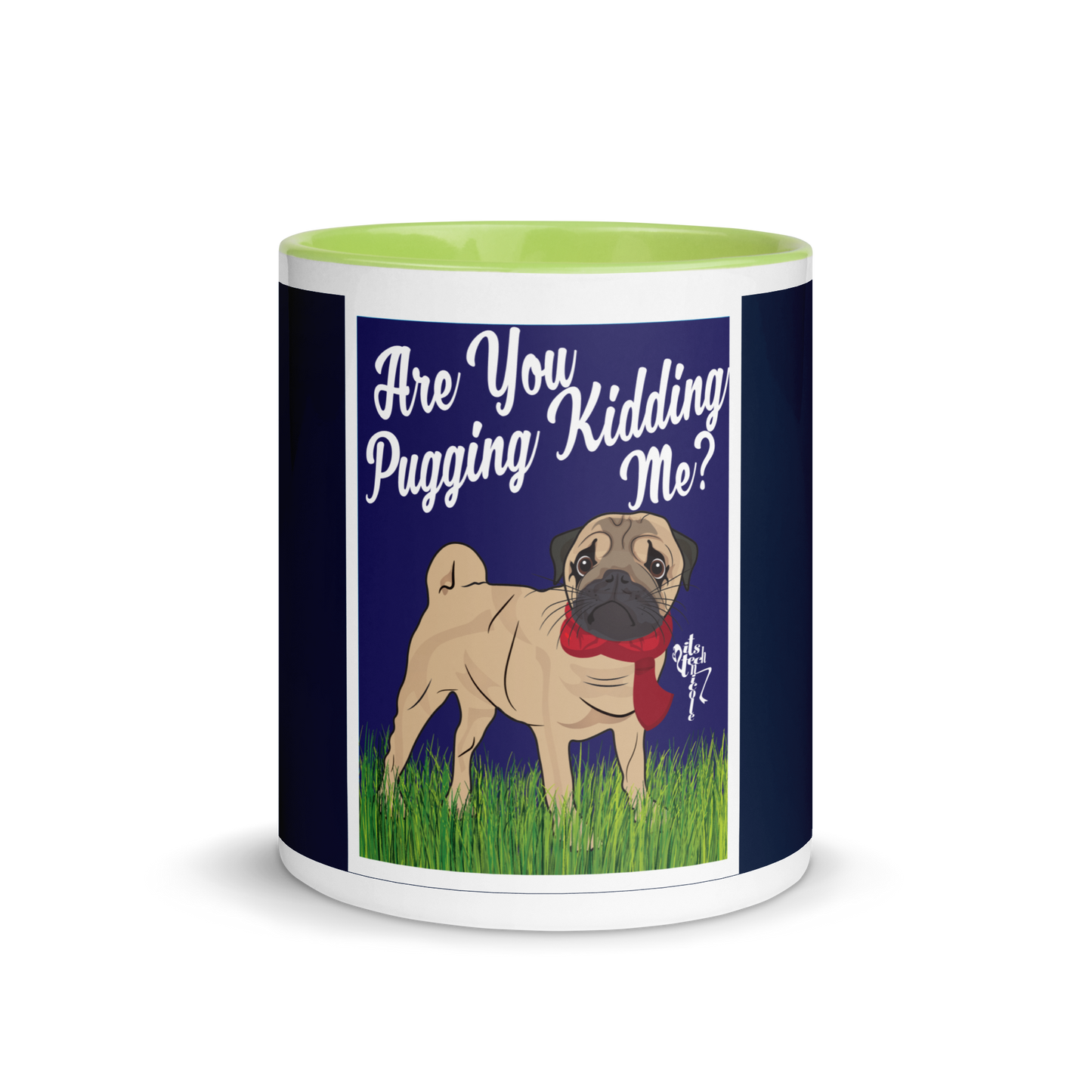 Are You Pugging Kidding Me? Mug with Color Inside