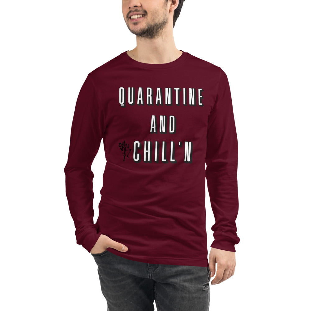 Quarantine and Chill'n Unisex Long Sleeve Tee