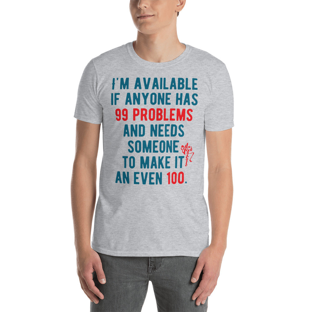 99 Problems, Even 100 Short-Sleeve T-Shirt