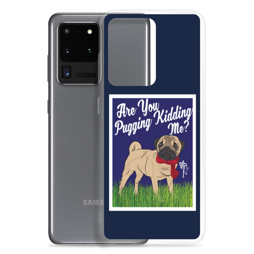 Are You Pugging Kidding Me? Samsung Case