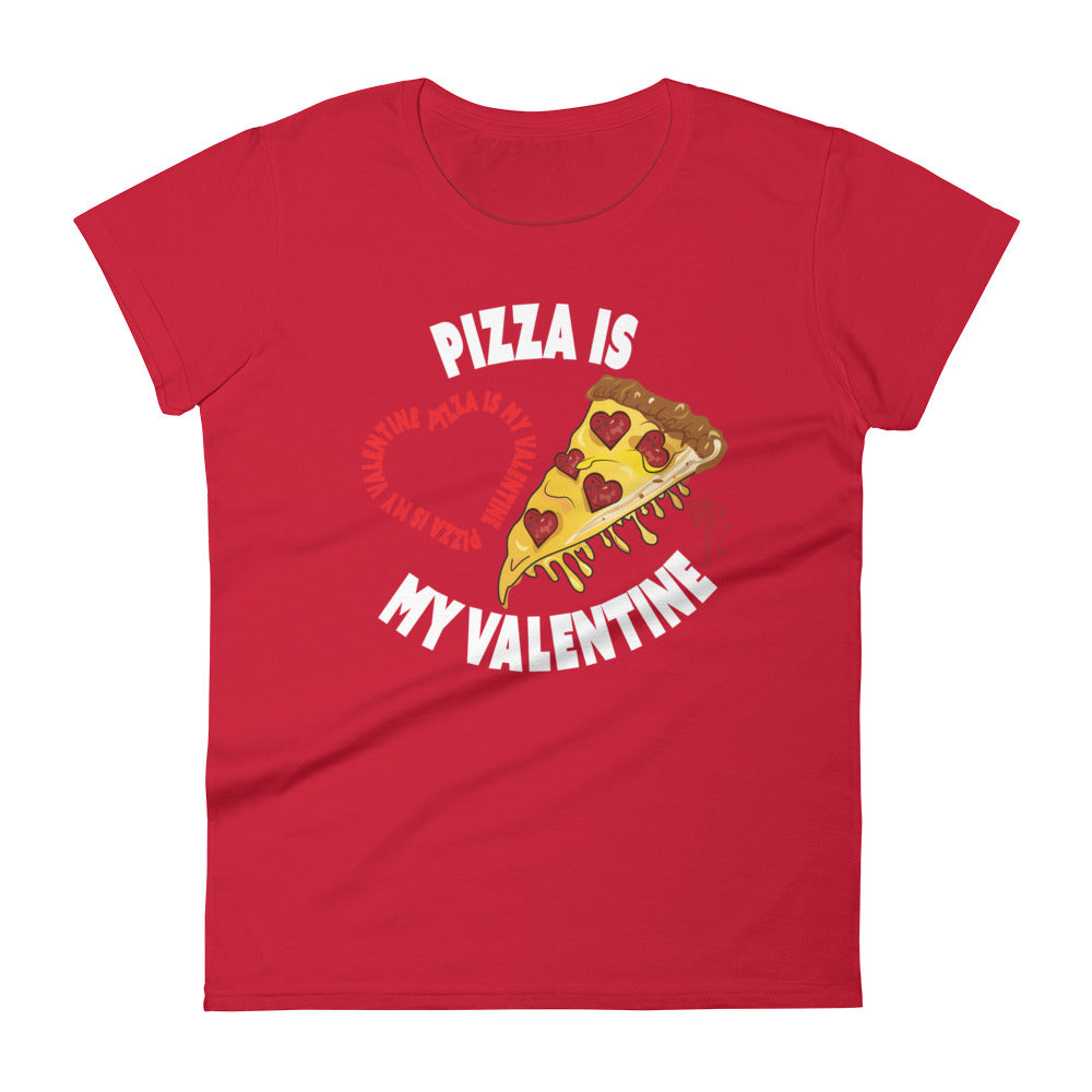 Pizza Is My Valentine Women's short sleeve t-shirt