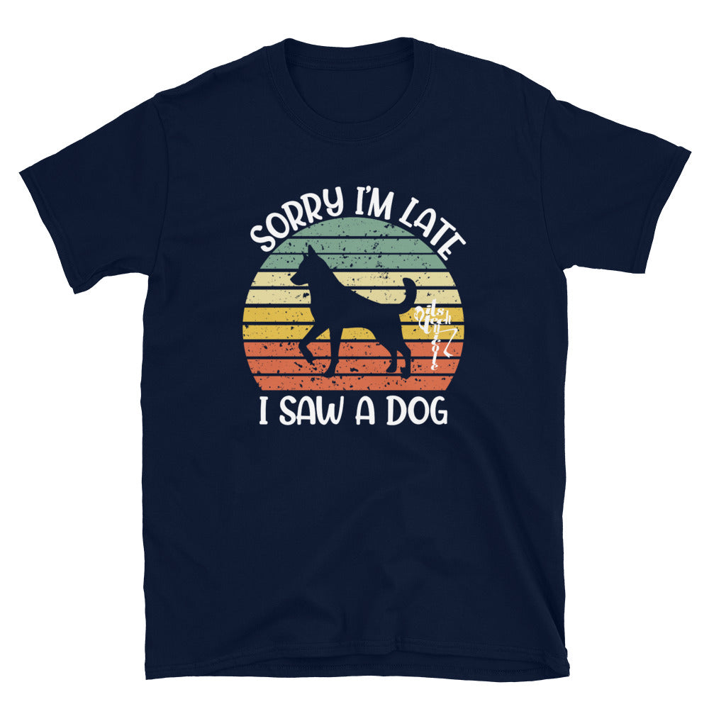 Sorry I'm Late, I Saw A Dog Short-Sleeve T-Shirt