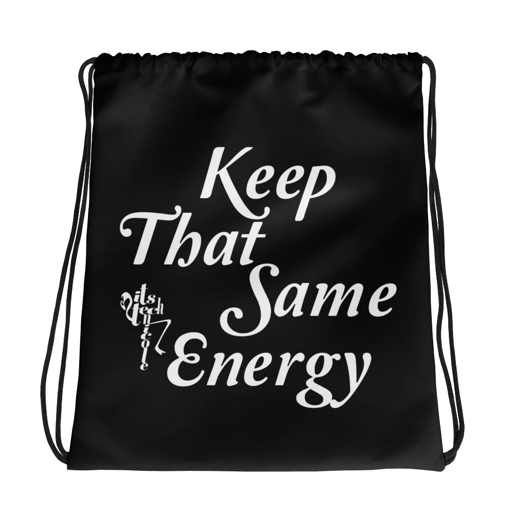 Keep That Same Energy Drawstring bag