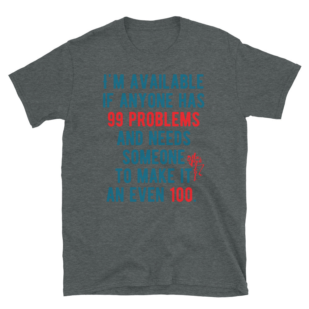 99 Problems, Even 100 Short-Sleeve T-Shirt