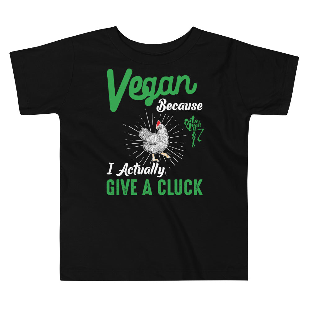 Vegan Because I Actually Give A Cluck Toddler Short Sleeve Tee