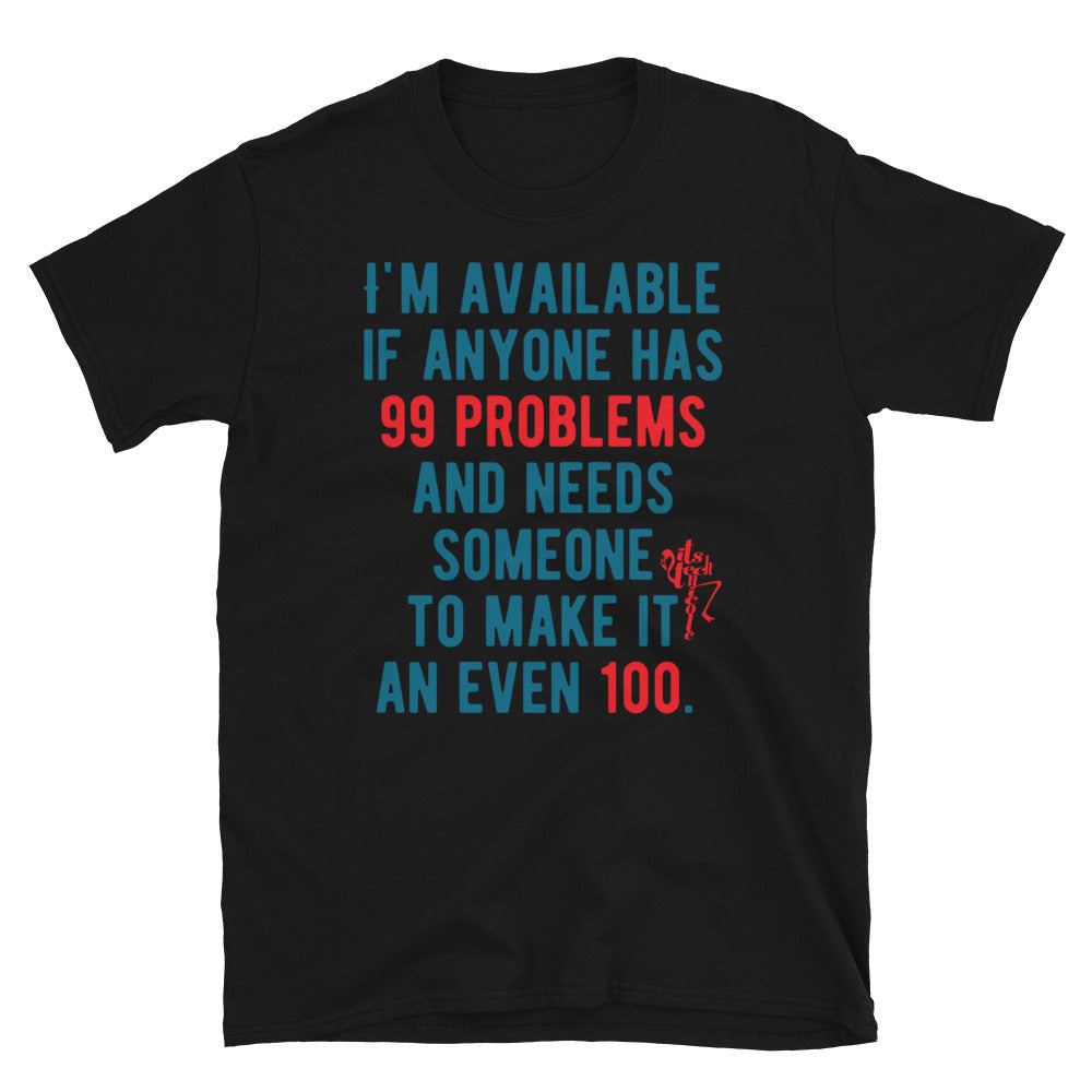 99 Problems, Even 100 Short-Sleeve T-Shirt