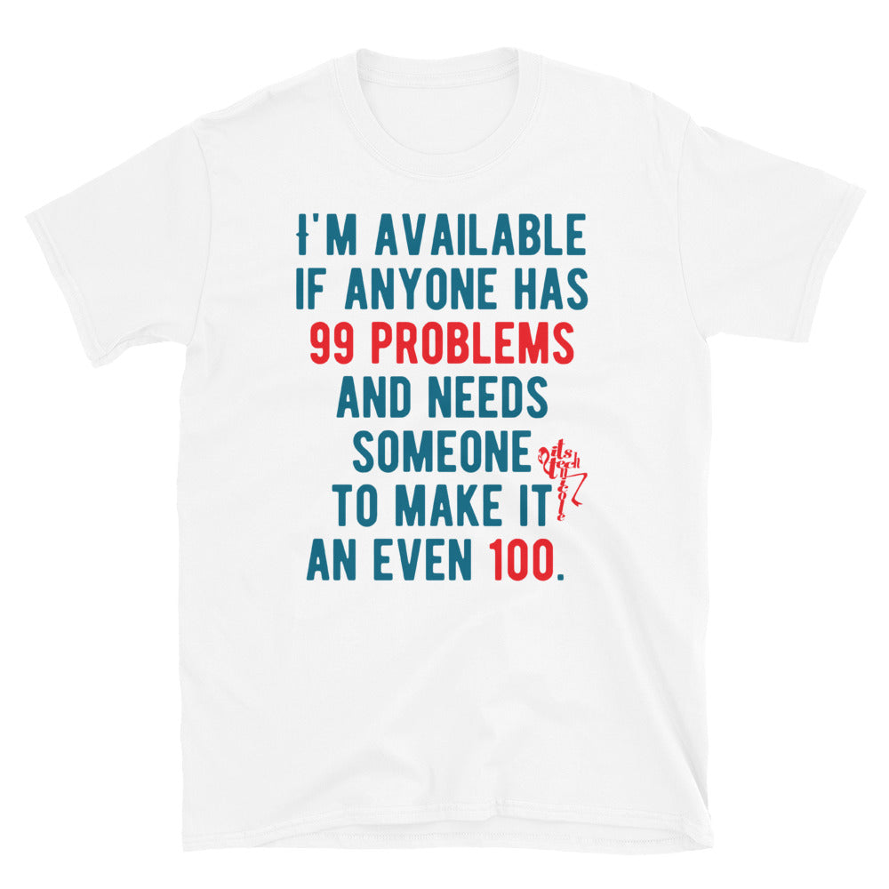 99 Problems, Even 100 Short-Sleeve T-Shirt