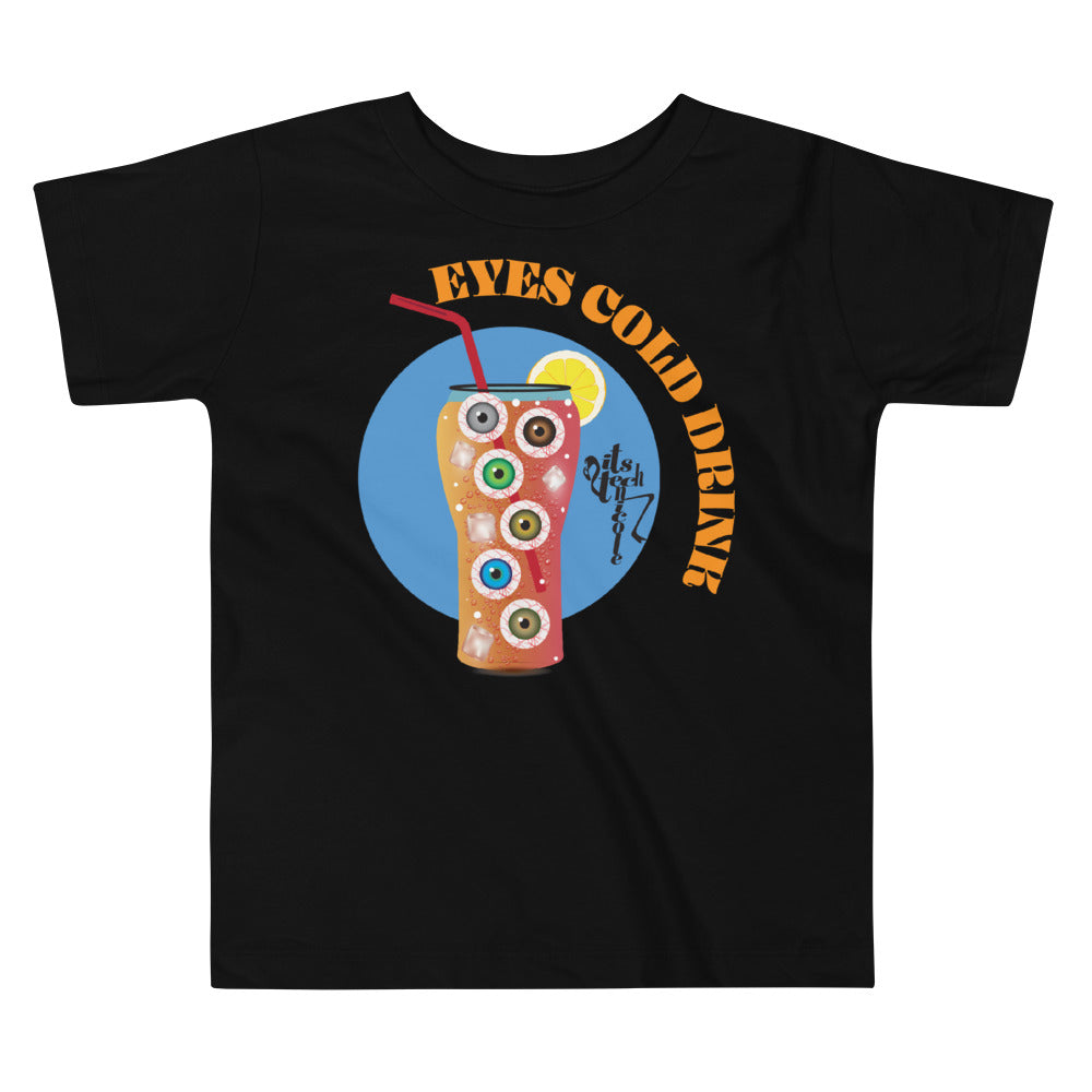 Eyes Cold Drink...Toddler Short Sleeve Tee