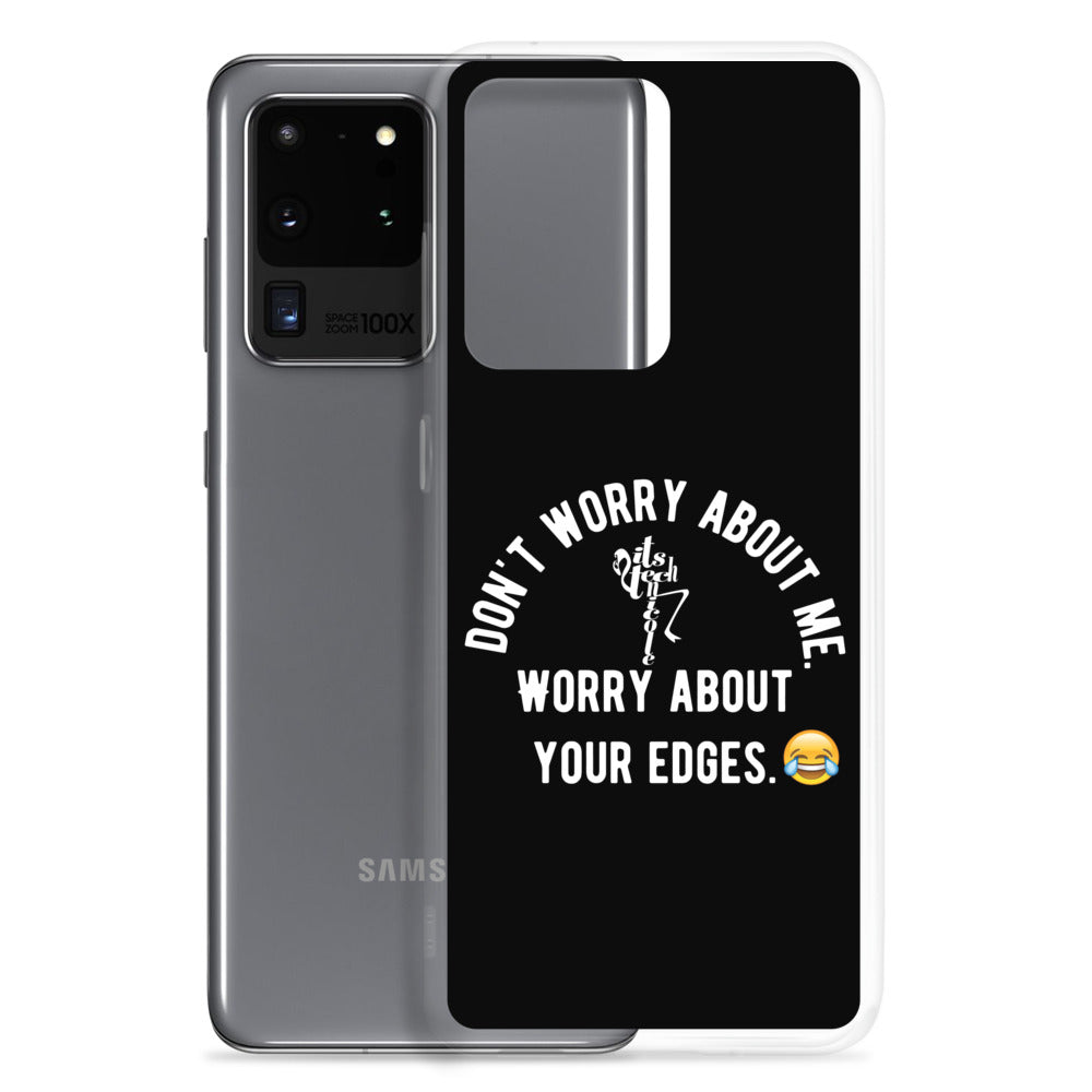 Worry About Your Edges Samsung Case