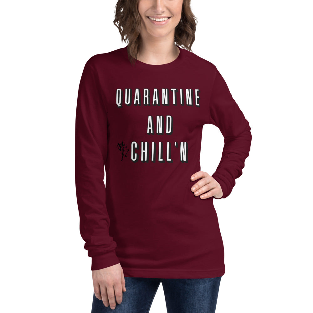 Quarantine and Chill'n Unisex Long Sleeve Tee