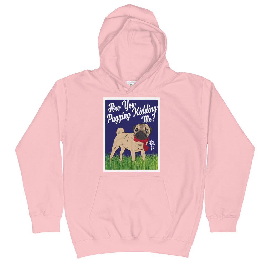 Are You Pugging Kidding Me? Kids Hoodie