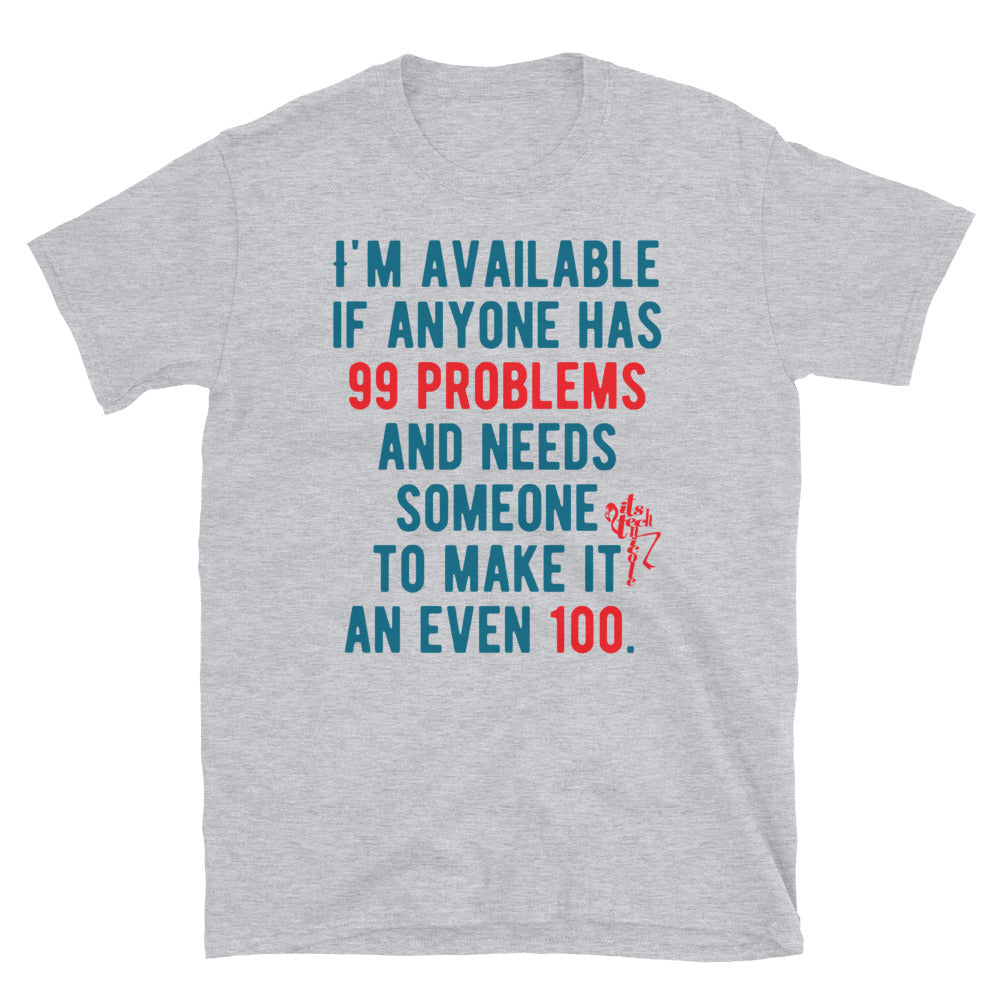 99 Problems, Even 100 Short-Sleeve T-Shirt