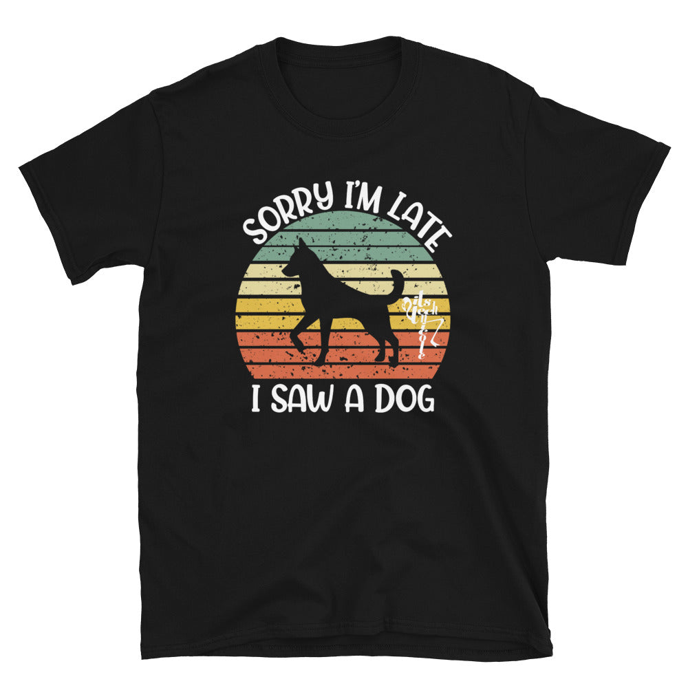 Sorry I'm Late, I Saw A Dog Short-Sleeve T-Shirt