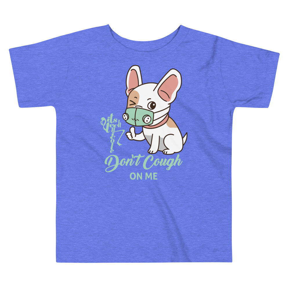 Don't Cough On Me Toddler Short Sleeve Tee