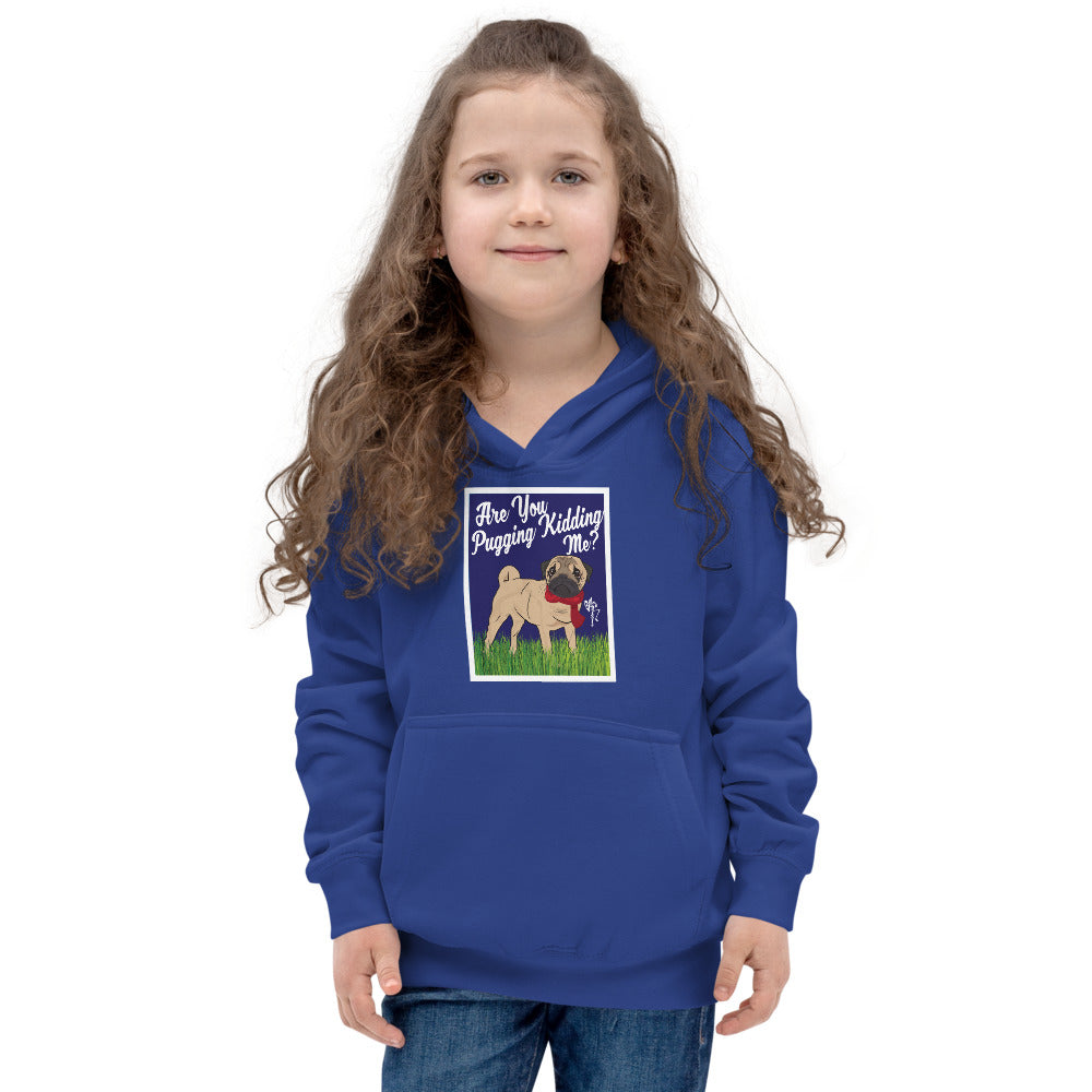 Are You Pugging Kidding Me? Kids Hoodie