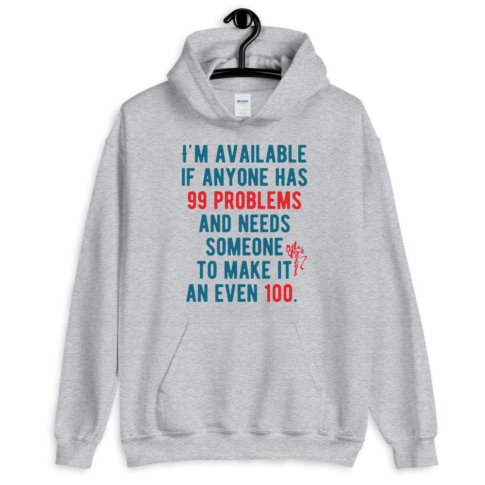 99 Problems, Even 100 Unisex Hoodie
