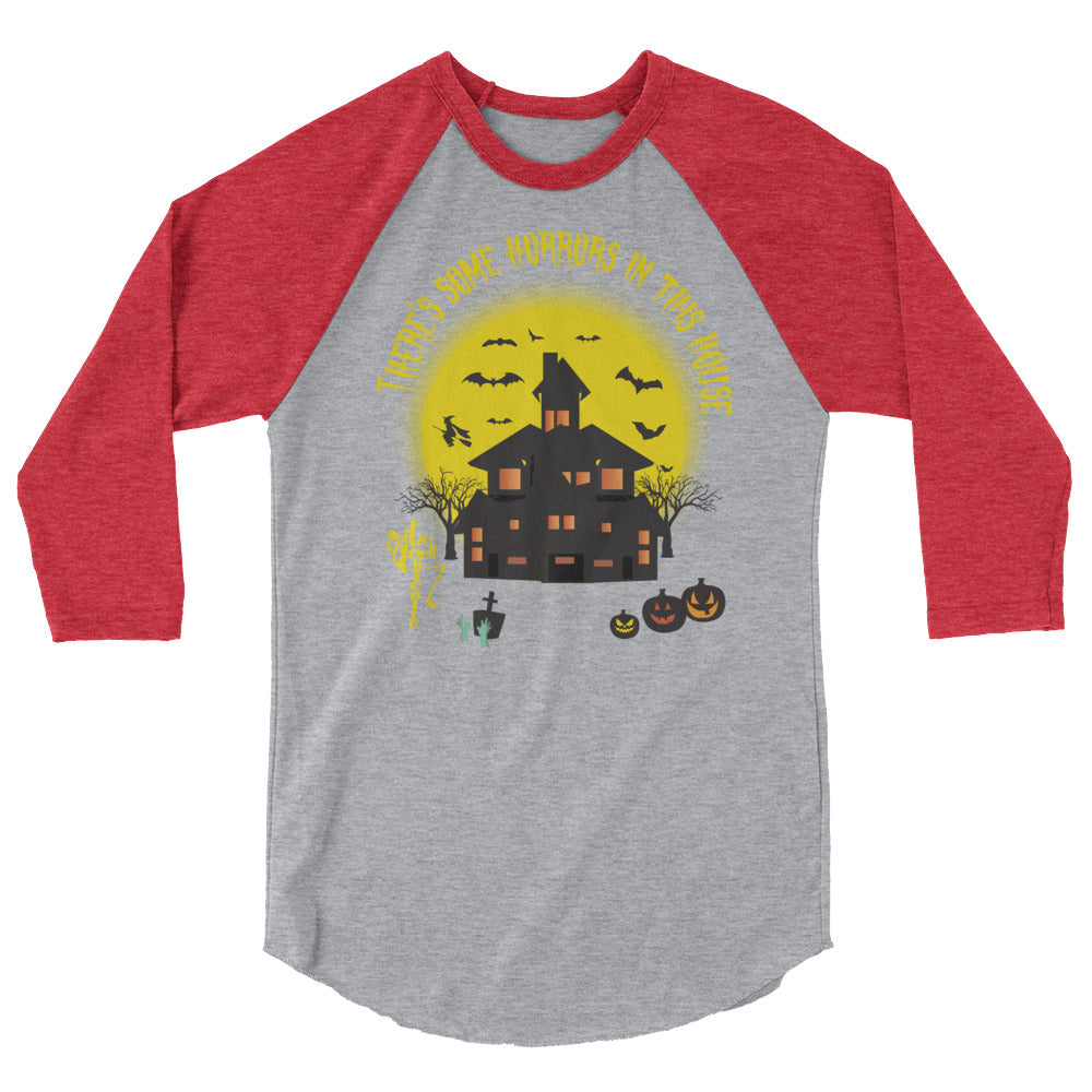 There's Some Horrors in this House....3/4 sleeve raglan shirt