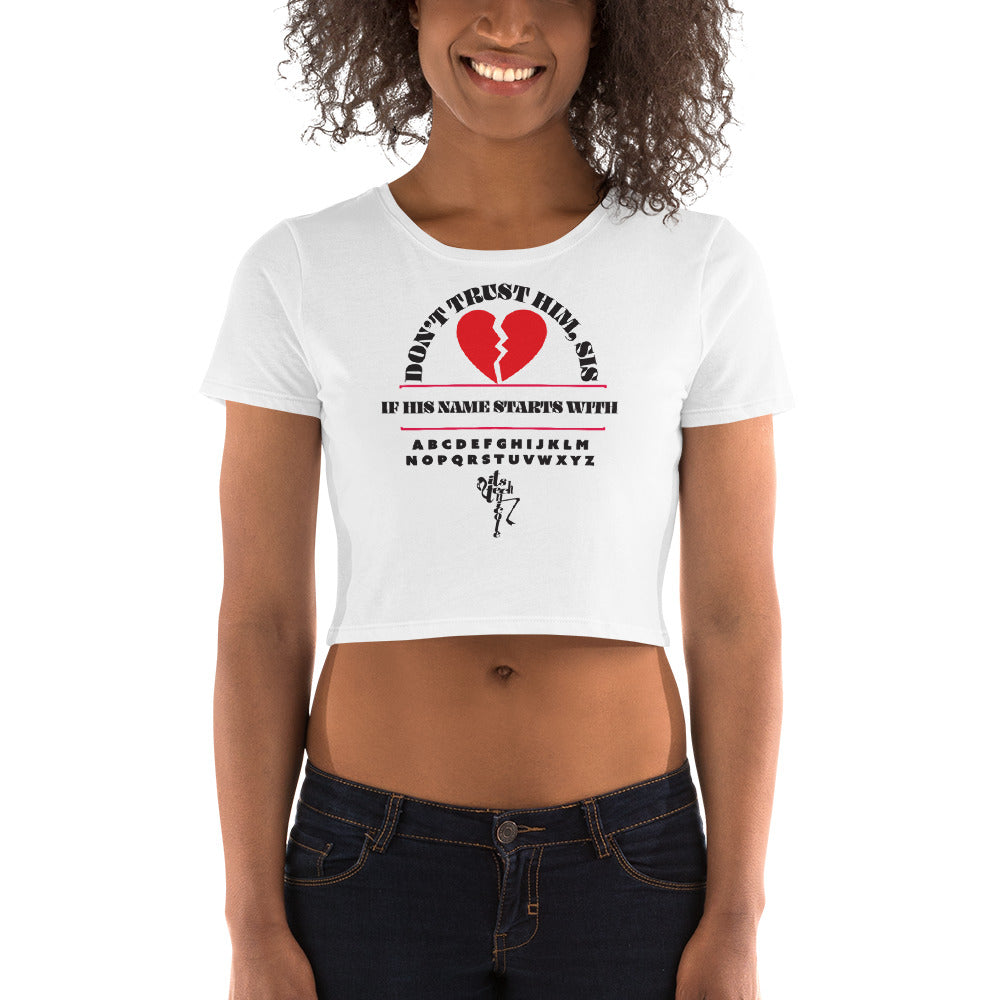 Don't Trust Him, Sis! Women’s Crop Tee