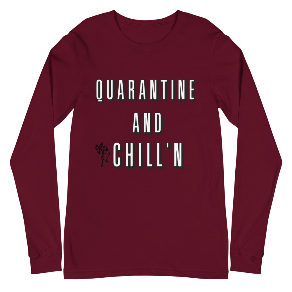 Quarantine and Chill'n Unisex Long Sleeve Tee