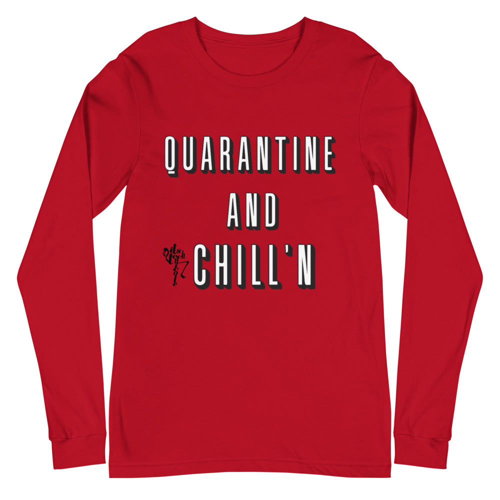 Quarantine and Chill'n Unisex Long Sleeve Tee
