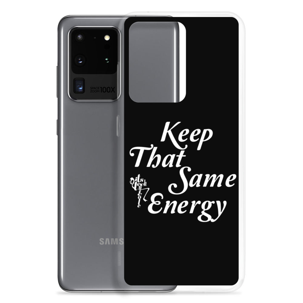Keep That Same Energy Samsung Case