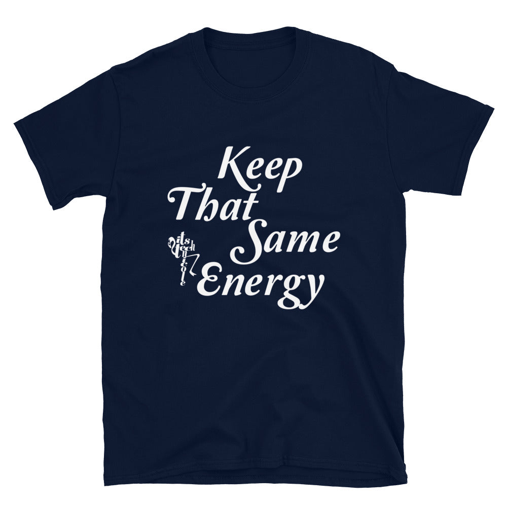 Keep That Same Energy Short-Sleeve Unisex T-Shirt