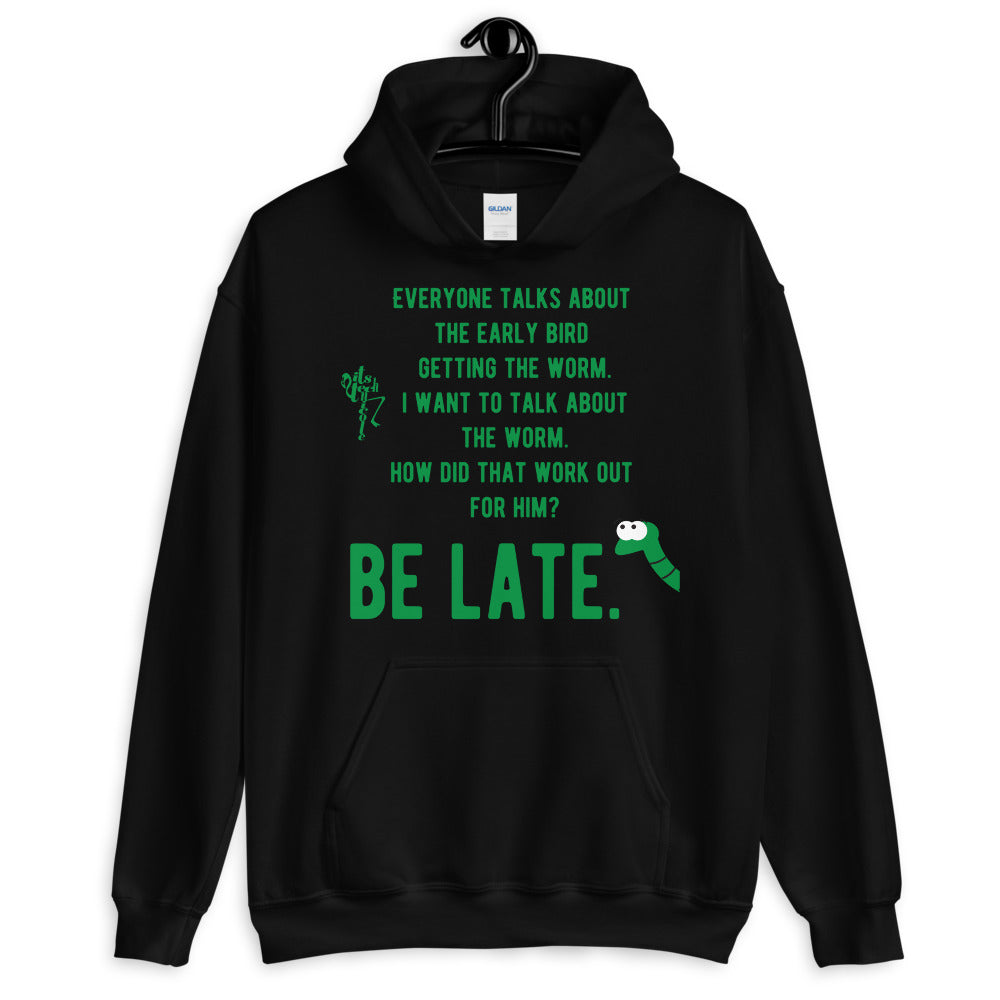 Be Late! Unisex Hoodie