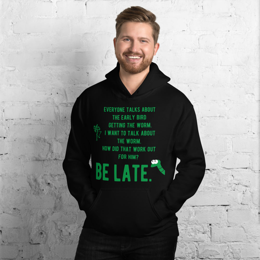 Be Late! Unisex Hoodie