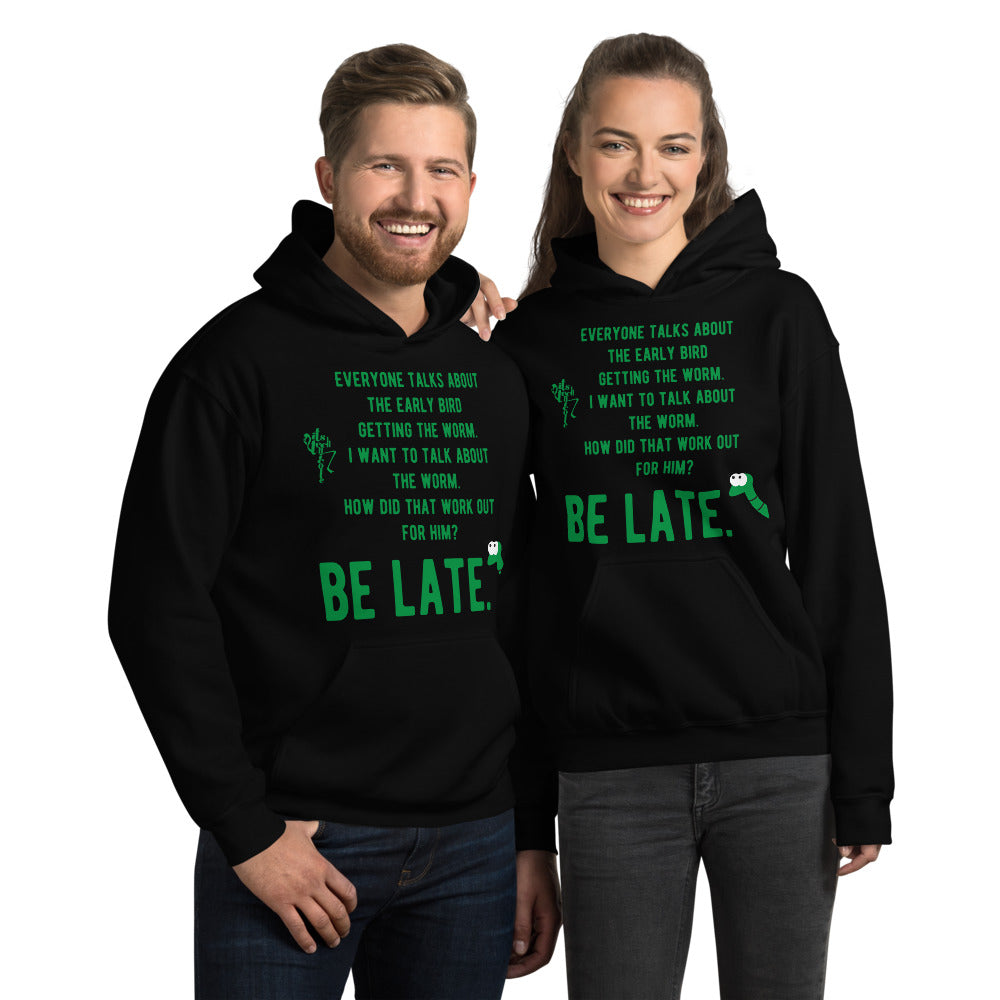 Be Late! Unisex Hoodie