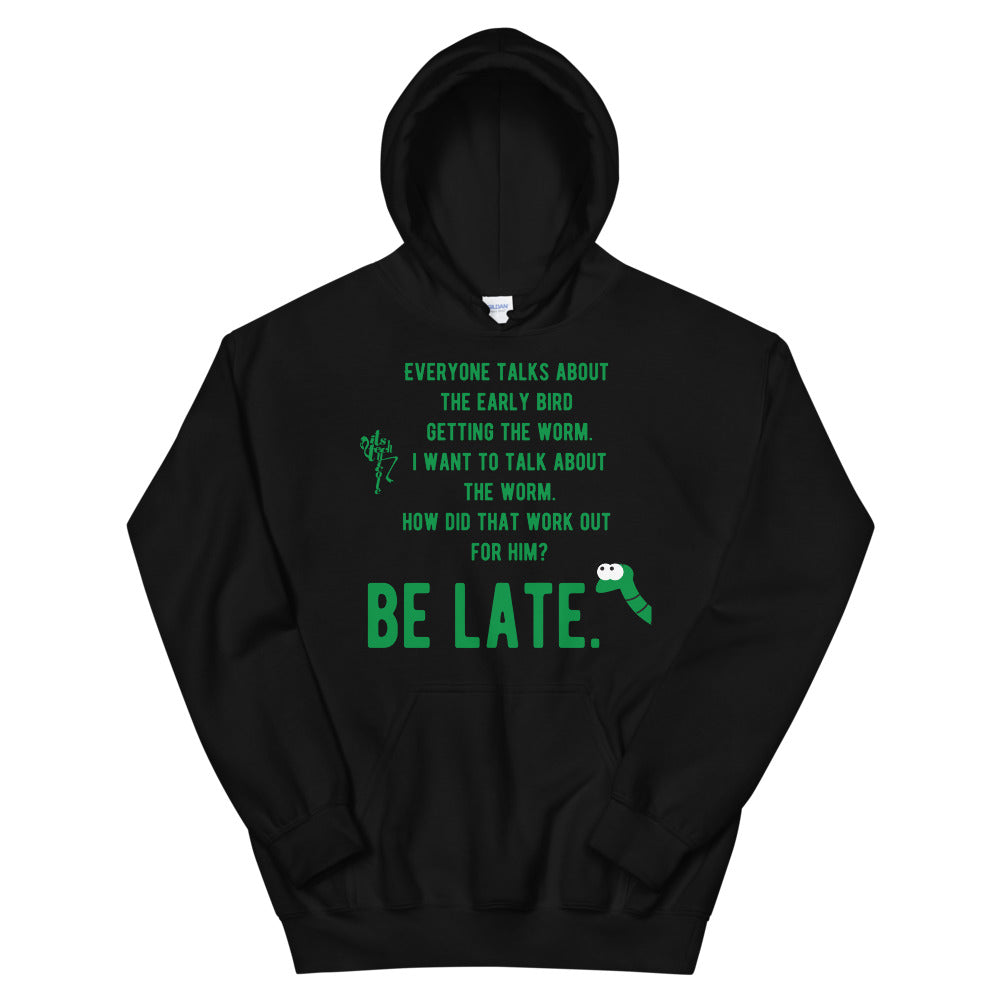 Be Late! Unisex Hoodie