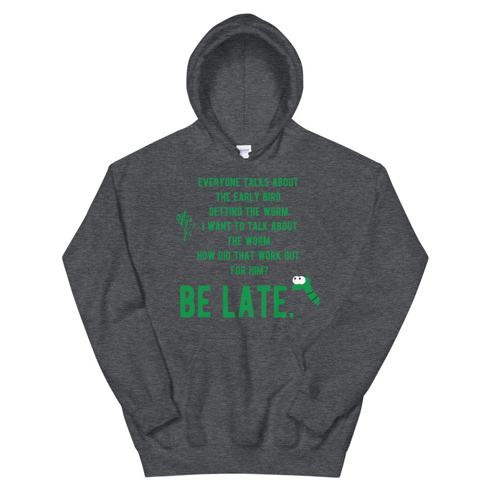 Be Late! Unisex Hoodie