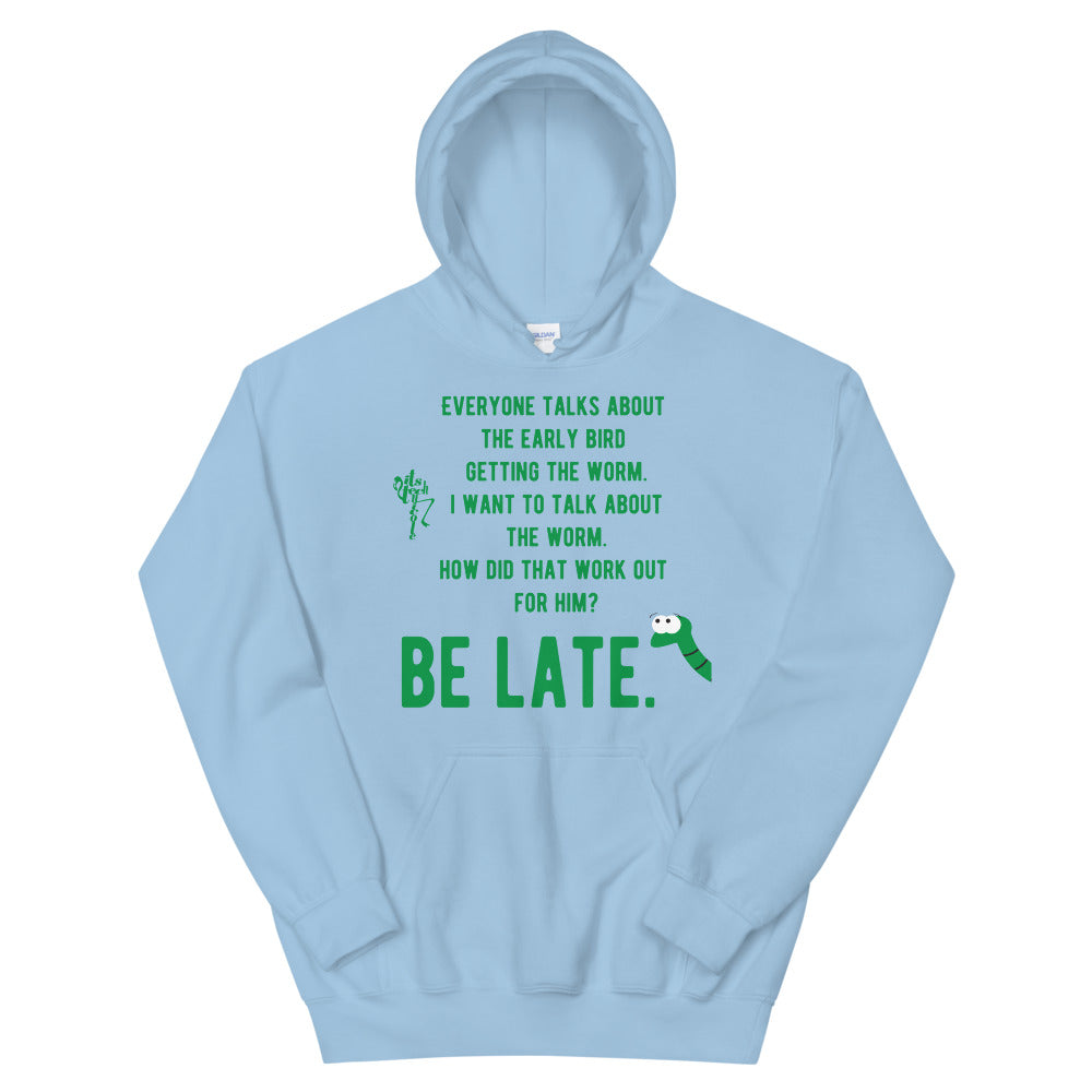 Be Late! Unisex Hoodie