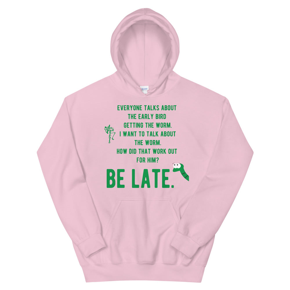 Be Late! Unisex Hoodie
