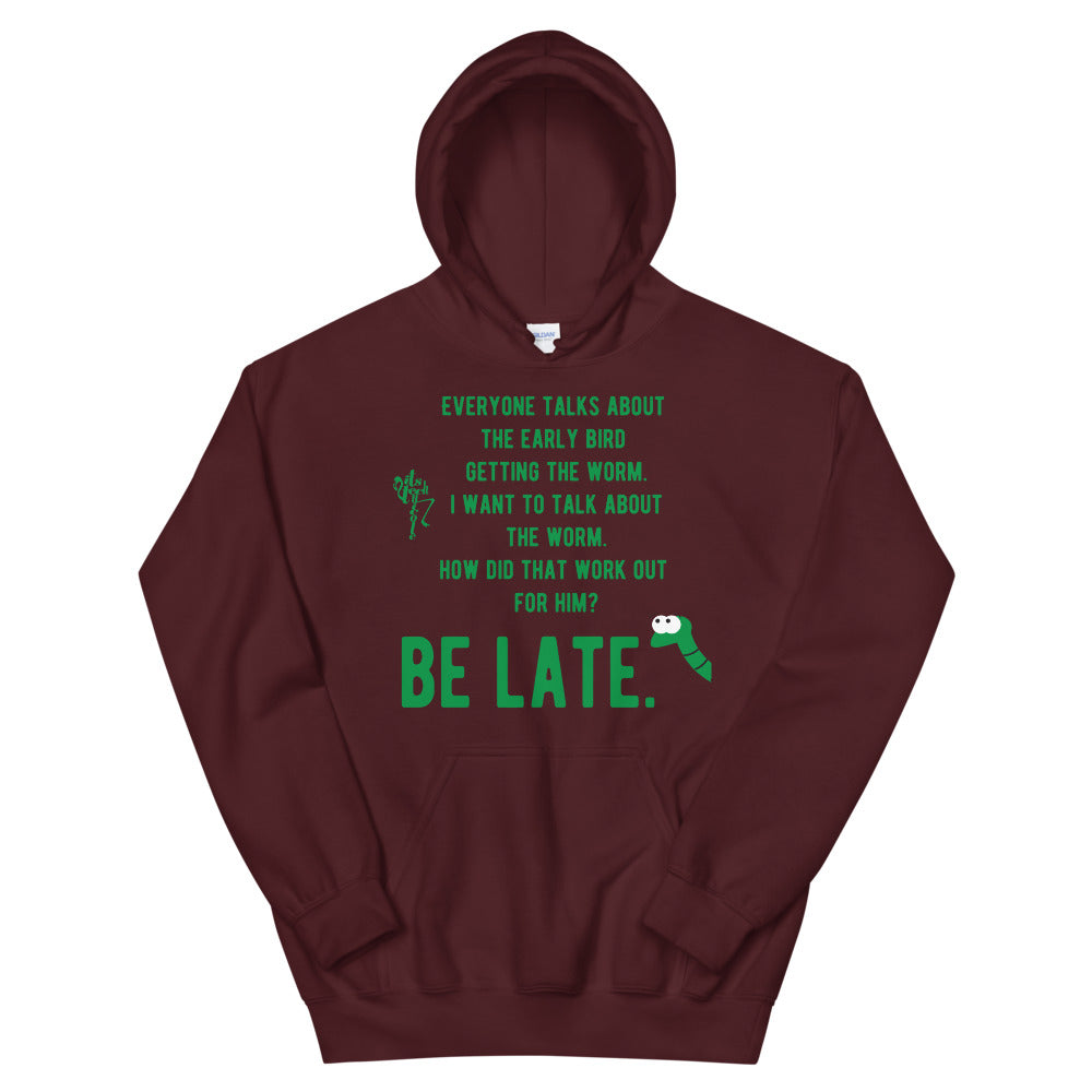 Be Late! Unisex Hoodie
