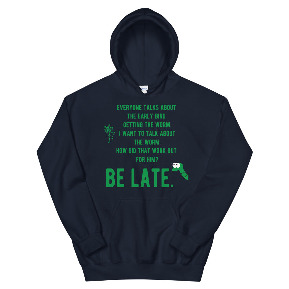 Be Late! Unisex Hoodie