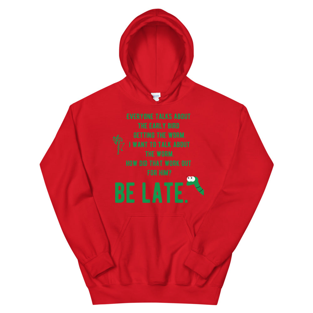 Be Late! Unisex Hoodie