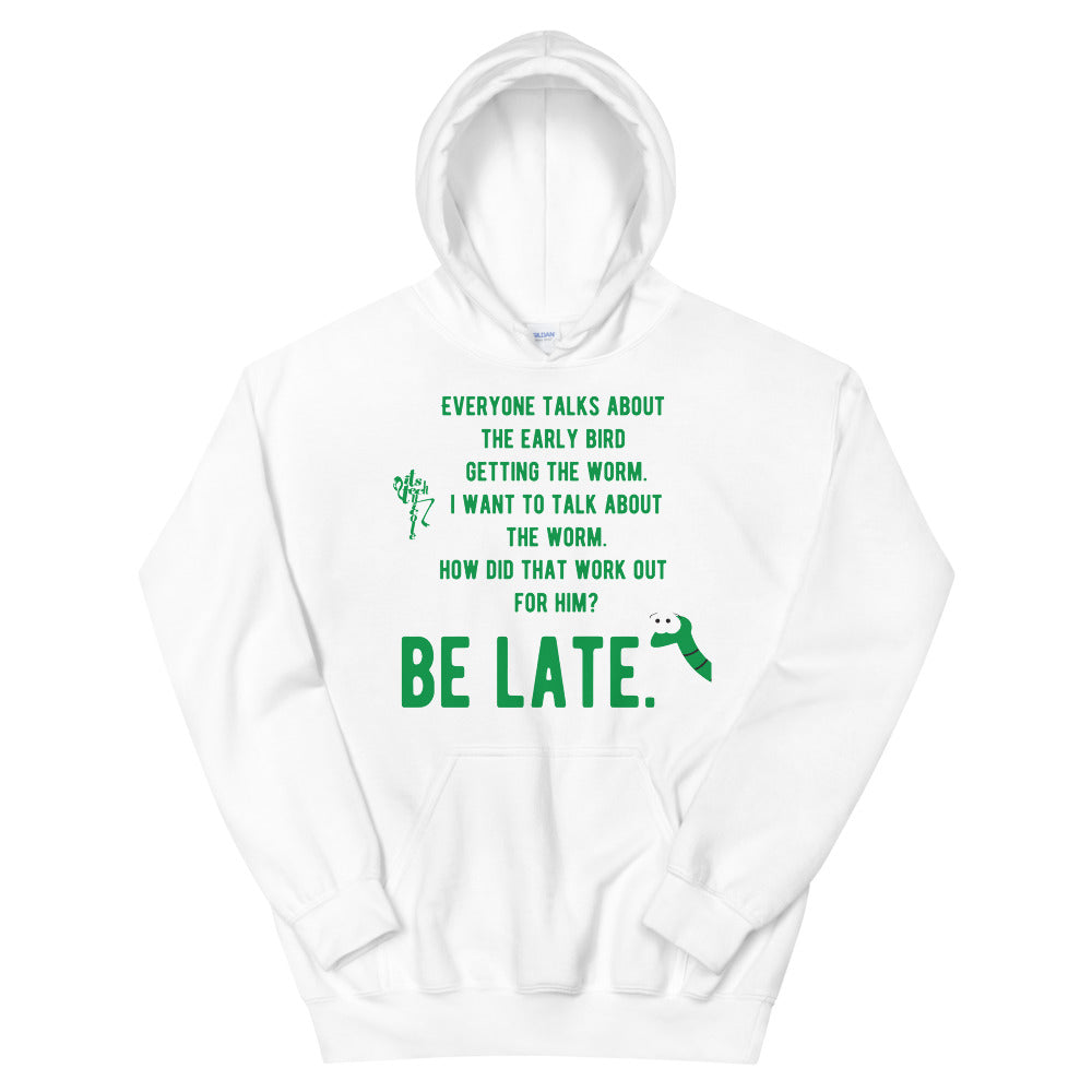 Be Late! Unisex Hoodie