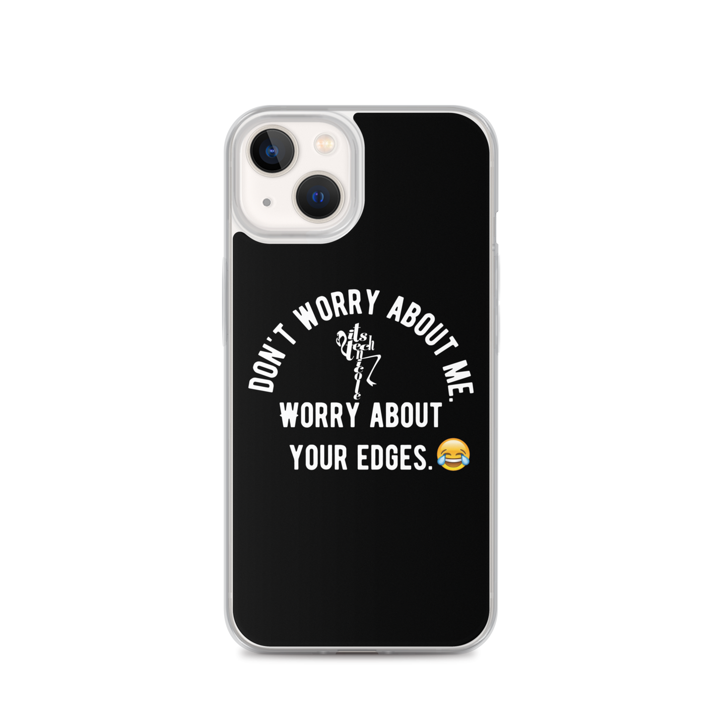 Worry About Your Edges iPhone Case