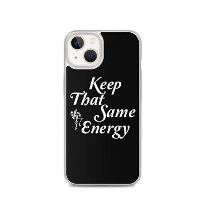 Keep That Same Energy iPhone Case