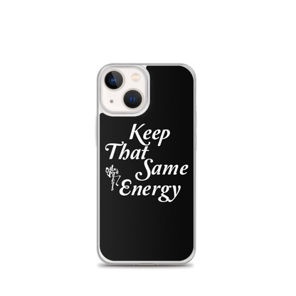 Keep That Same Energy iPhone Case