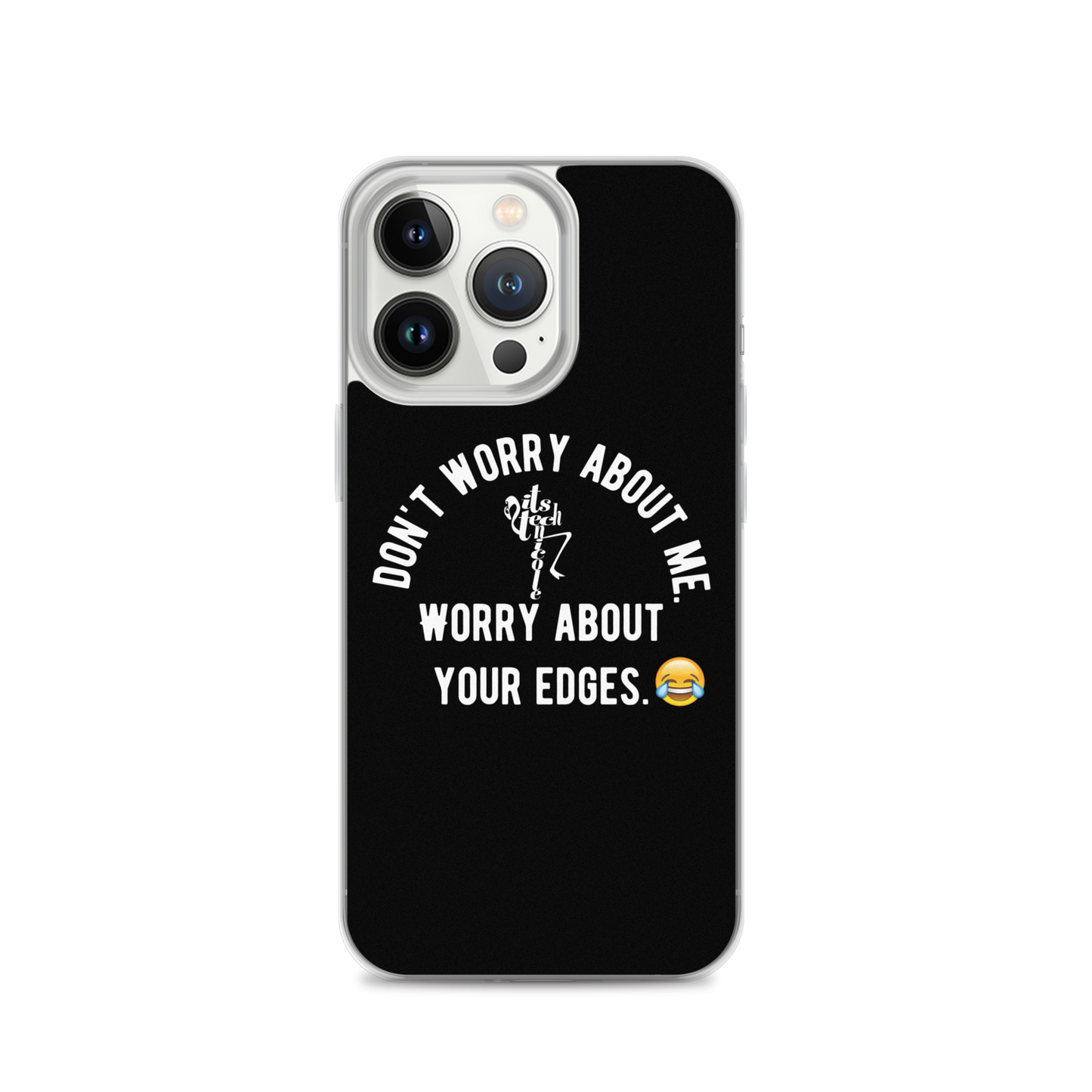 Worry About Your Edges iPhone Case