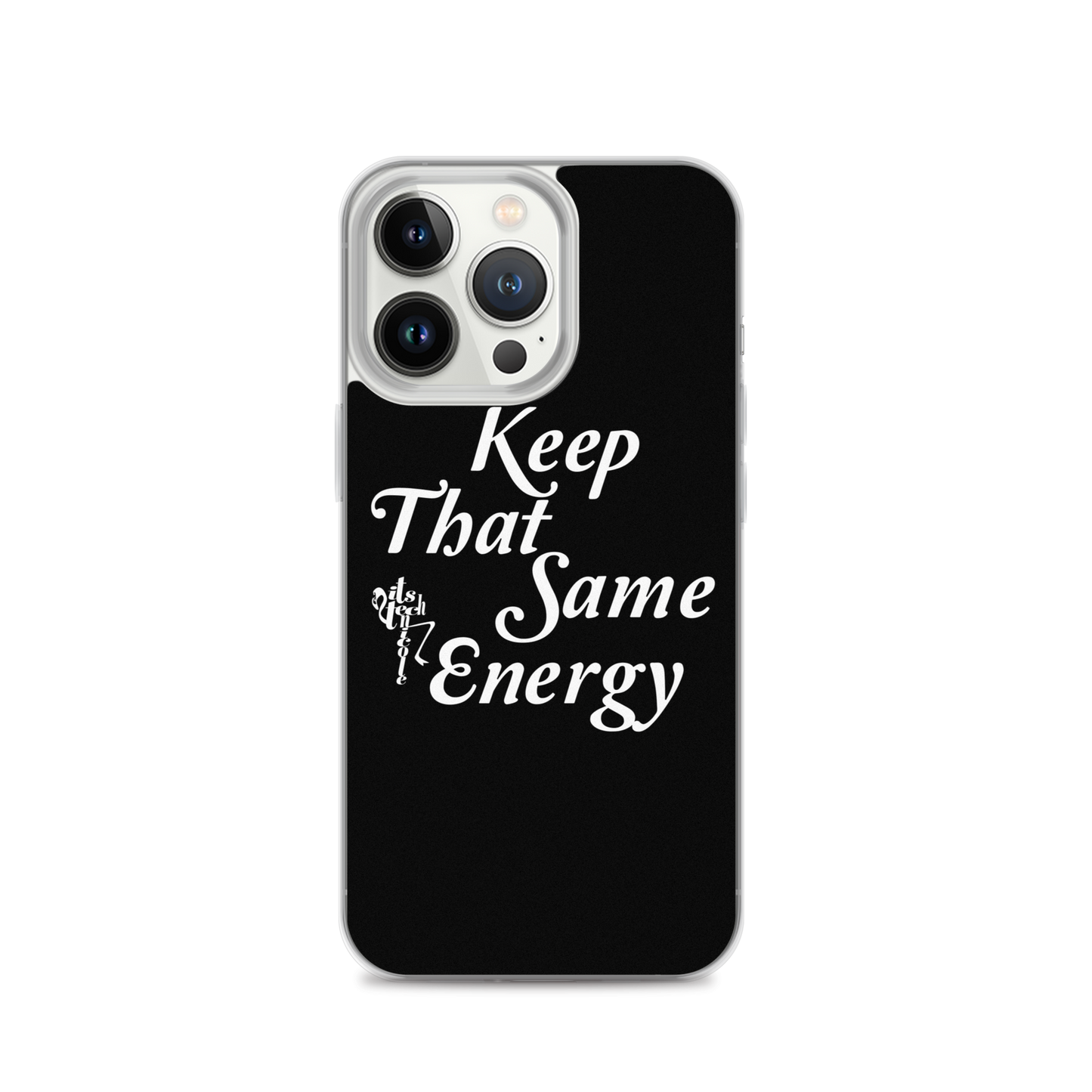 Keep That Same Energy iPhone Case