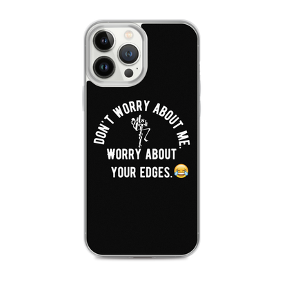 Worry About Your Edges iPhone Case