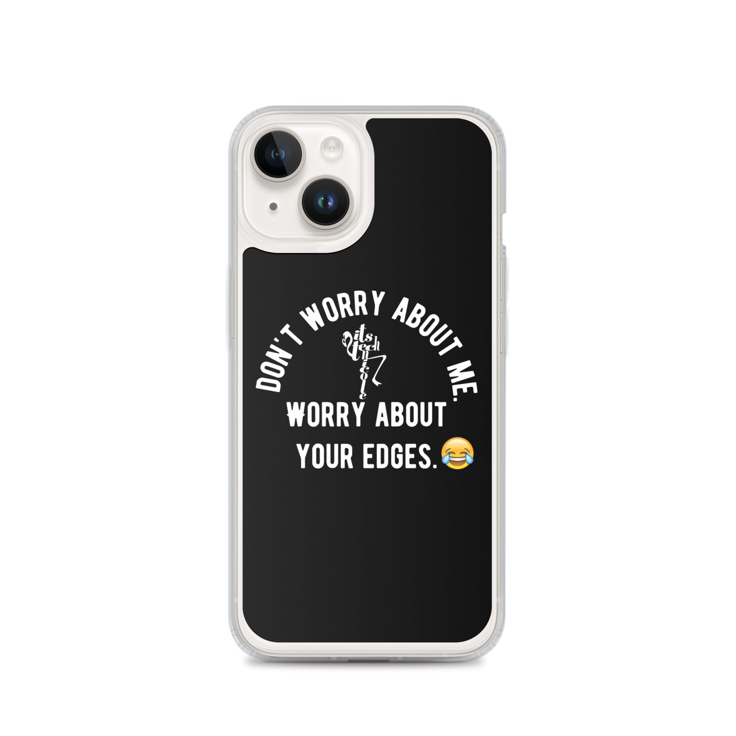 Worry About Your Edges iPhone Case