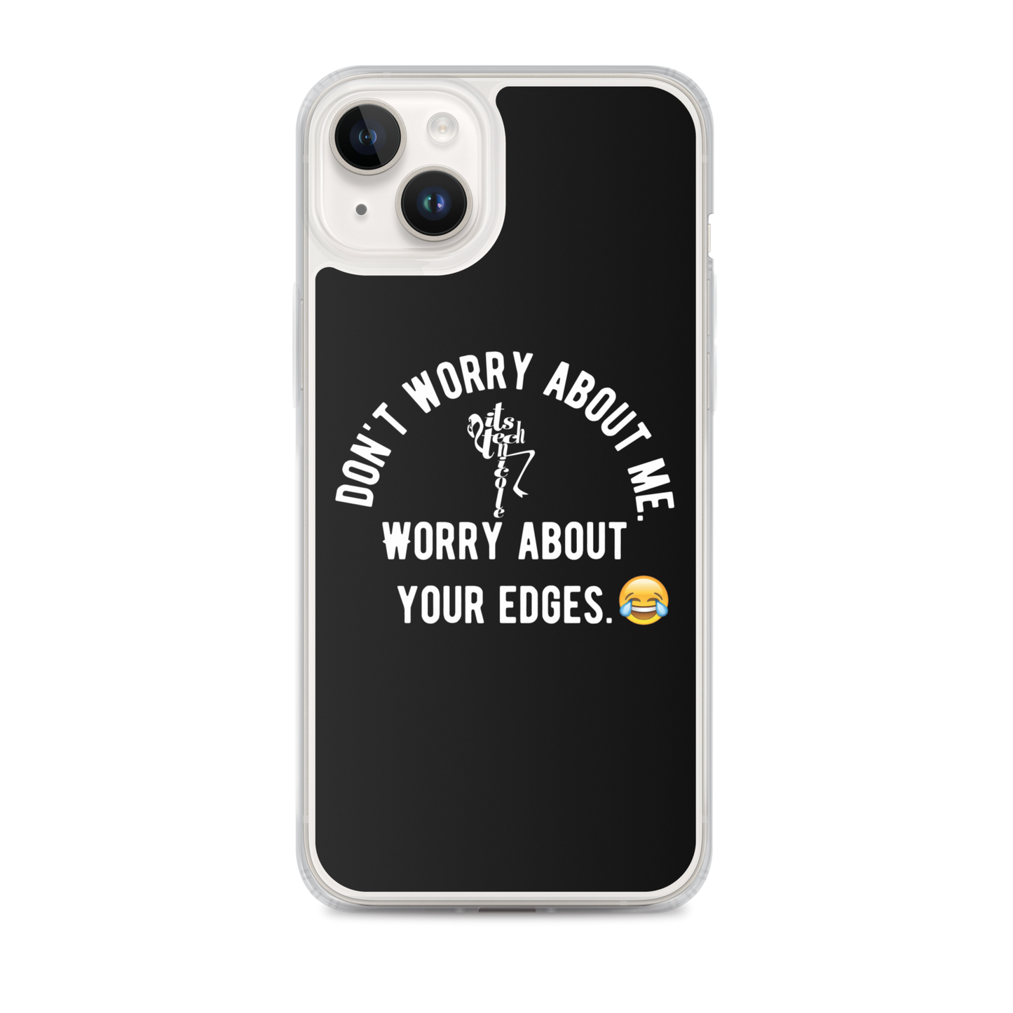 Worry About Your Edges iPhone Case