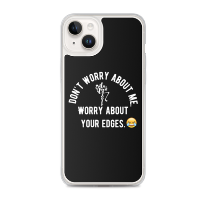 Worry About Your Edges iPhone Case