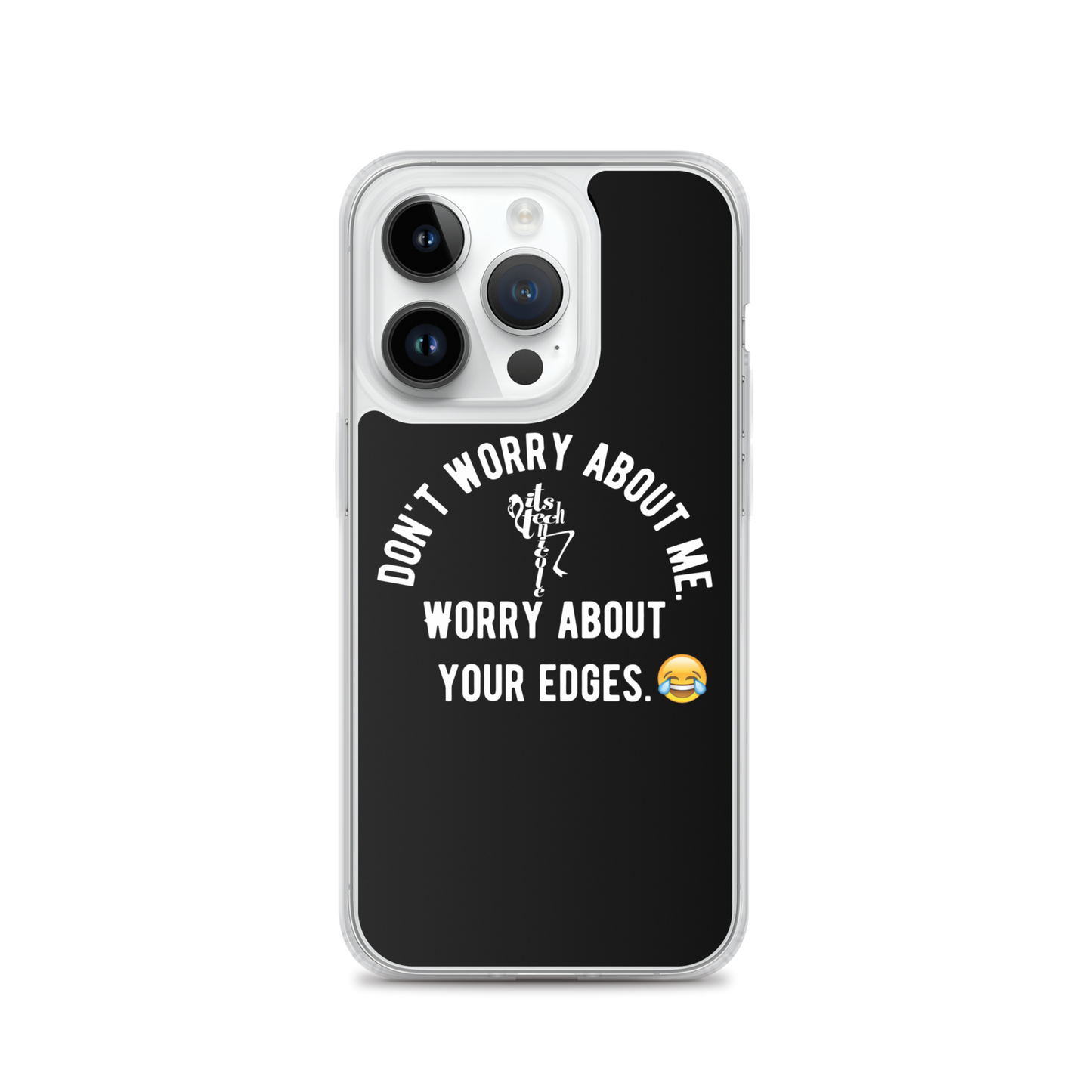 Worry About Your Edges iPhone Case