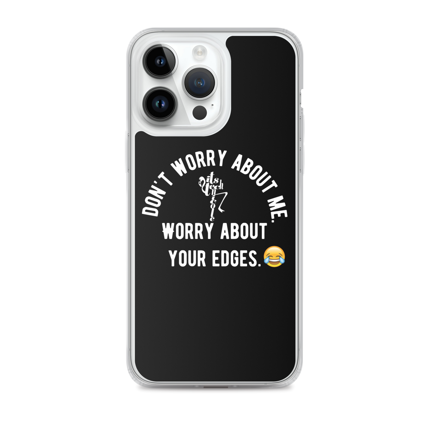 Worry About Your Edges iPhone Case